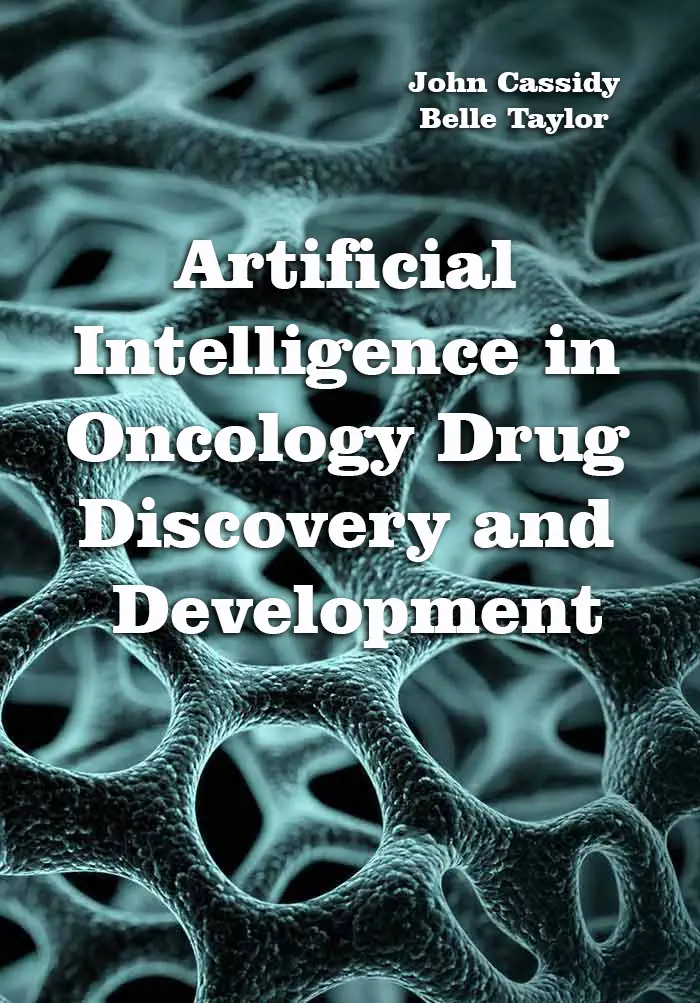 "Artificial Intelligence in Oncology Drug Discovery and Development" ed. by John Cassidy, Belle Taylor