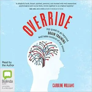 Override: My quest to go beyond brain training and take control of my mind [Audiobook]