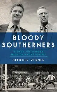 Bloody Southerners: Clough and Taylor’s Brighton & Hove Odyssey