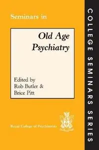 Seminars in Old Age Psychiatry (College Seminars Series)