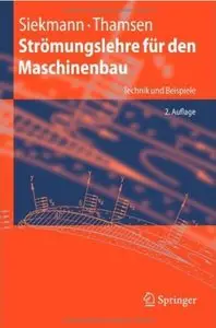 Stromungslehre fur den Maschinenbau: Technik und Beispiele (Auflage: 2) [Repost]