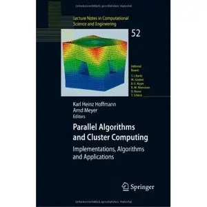 Parallel Algorithms and Cluster Computing: Implementations, Algorithms and Applications by Karl Heinz Hoffmann