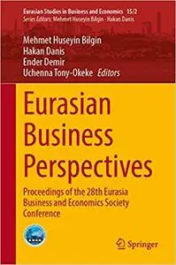 Eurasian Business Perspectives: Proceedings of the 28th Eurasia Business and Economics Society Conference (Eurasian Stud