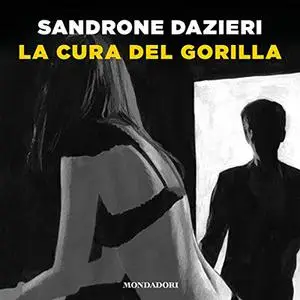 «La cura del gorilla» by Sandrone Dazieri