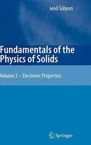 Fundamentals of the Physics of Solids - Electronic Properties