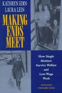 Making ends meet: how single mothers survive welfare and low-wage work