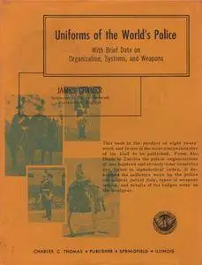Uniforms of the World's Police: With Brief Data on Organization, Systems, and Weapons (Repost)
