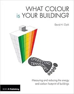 What Colour is your Building?: Measuring and reducing the energy and carbon footprint of buildings