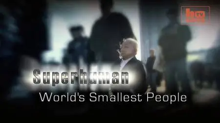Superhuman: World's Smallest People (2008)