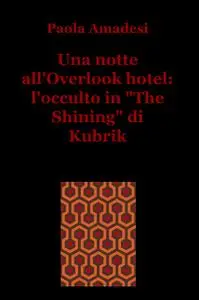 Una notte all’Overlook hotel: l’occulto in “The Shining” di Kubrik