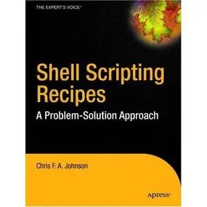 Chris F.A. Johnson, «Shell Scripting Recipes: A Problem-Solution Approach»