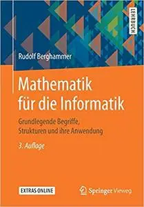 Mathematik für die Informatik: Grundlegende Begriffe, Strukturen und ihre Anwendung, Aufl. 3