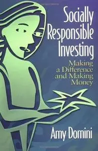Socially Responsible Investing : Making a Difference and Making Money