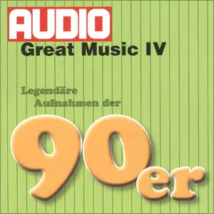 VA - Audio Great Music Vol. IV - Legendäre Aufnahmen der 90er