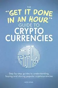 The 'Get It Done In An Hour' Guide To Cryptocurrencies