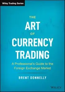The Art of Currency Trading: A Professional's Guide to the Foreign Exchange Market (Wiley Trading)