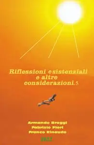 Riflessioni esistenziali e altre considerazioni.5