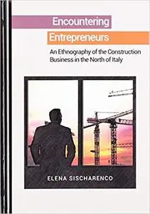 Encountering Entrepreneurs: An Ethnography of the Construction Business in the North of Italy