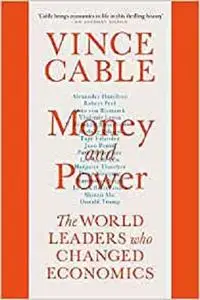 Money and Power: The World Leaders Who Changed Economics