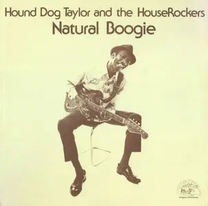 Hound Dog Taylor and the HouseRockers – Natural Boogie (1973) 24-bit 96kHZ vinyl rip and redbook