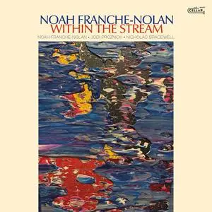 Noah Franche-Nolan, Jodi Proznick & Nicholas Bracewell - Within The Stream (2023) [Official Digital Download 24/96]