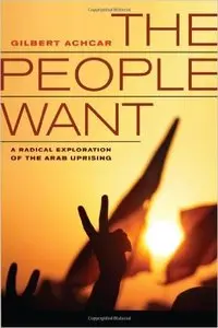 The People Want: A Radical Exploration of the Arab Uprising
