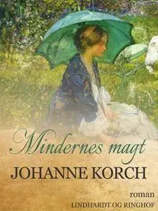 «Mindernes magt» by Johanne Korch