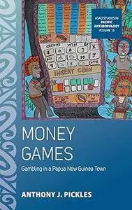 Money Games: Gambling in a Papua New Guinea Town