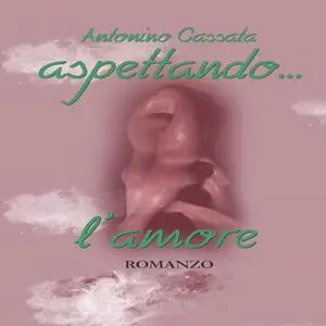 «Aspettando l'amore» by Antonino Cassata