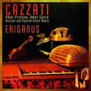 Eridanus - Cazzati: Amor Profano, Amor Sacro, Secular and Sacred Vocal Music (2018) [Official Digital Download 24/88]