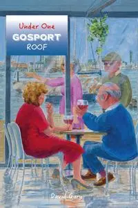 «Under One Gosport Roof» by David Gary
