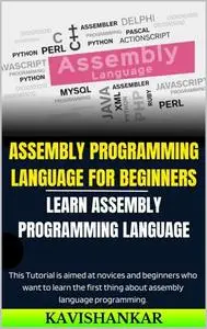 Assembly Programming Language For Beginners: Learn Assembly Programming Language