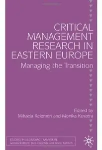 Critical Management Research in Eastern Europe: Managing the Transition