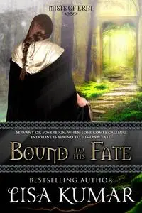 «Bound to His Fate» by Lisa Kumar