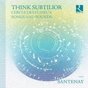 Santenay - Think Subtilior (Cercle des fumeux & Songs and Sounds) (2017) [Official Digital Download]