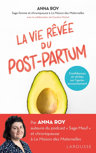 La vie rêvée du Post-partum: Confidences et vérités sur l'après-accouchement - Anna Roy, Caroline Michel