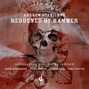 Andrew Staniland - Reddened by Hammer Earthquakes & Islands Remixed (2021) [Official Digital Download]