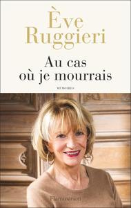 Ève Ruggieri, "Au cas où je mourrais : Mémoires"