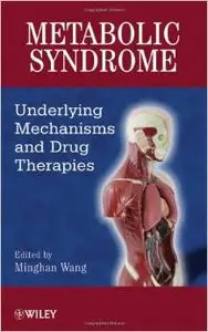 Metabolic Syndrome: Underlying Mechanisms and Drug Therapies by Minghan Wang