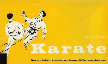 Karate. Das groβe Lehrbuch der modernen Selbstverteidigung. Bd. 2