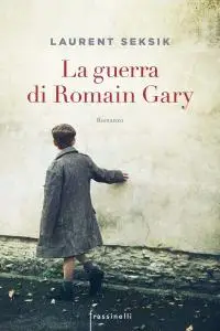 Laurent Seksik - La guerra di Romain Gary