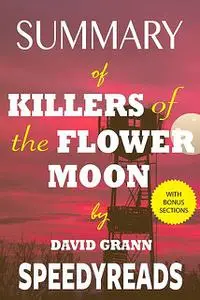 «Summary of Killers of the Flower Moon» by Speedy Reads