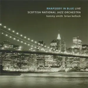 Scottish National Jazz Orchestra - Rhapsody in Blue Live (2009)