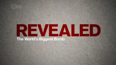 Channel 5 - The Worlds Biggest Bomb: Revealed (2014)