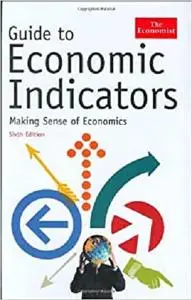 Guide to Economic Indicators: Making Sense of Economics