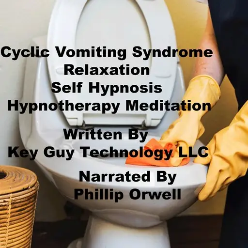 «Cyclic Vomiting Self Hypnosis Hypnotherapy Meditation» by Key Guy Technology LLC