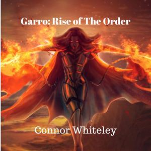 «Garro: Rise of The Order» by Connor Whiteley