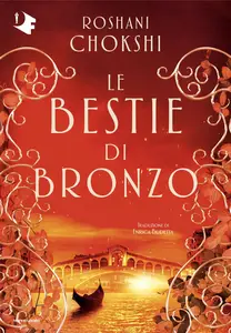 Le bestie di bronzo - Roshani Chokshi