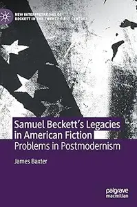 Samuel Beckett’s Legacies in American Fiction: Problems in Postmodernism