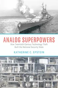 Analog Superpowers: How Twentieth-Century Technology Theft Built the National Security State